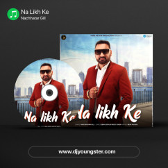 Nachhatar Gill released his/her new Punjabi song Na Likh Ke