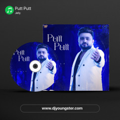 Jelly released his/her new Punjabi song Putt Putt