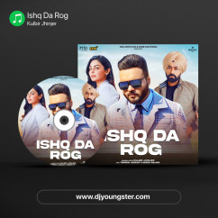 Kulbir Jhinjer released his/her new Punjabi song Ishq Da Rog