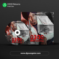 0300 Returns song download by Prabh Sian