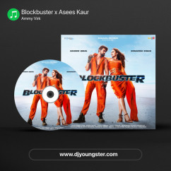 Blockbuster x Asees Kaur song download by Ammy Virk
