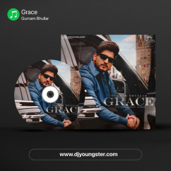 Grace song download by Gurnam Bhullar
