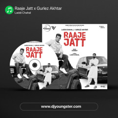Raaje Jatt x Gurlez Akhtar song download by Laddi Chahal