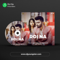 Roi Na song download by Prince Bains