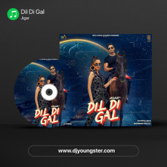 Dil Di Gal song Lyrics by Jigar