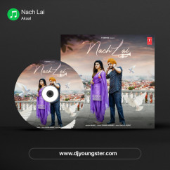 Akaal released his/her new Punjabi song Nach Lai