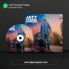 Sukshinder Shinda released his/her new Punjabi song Jatt Canada Chalya