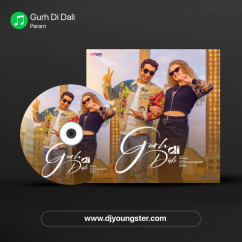 Param released his/her new Punjabi song Gurh Di Dali