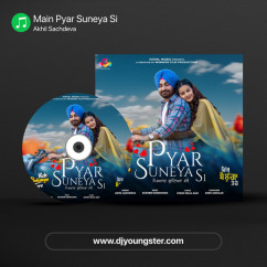 Akhil Sachdeva released his/her new Punjabi song Main Pyar Suneya Si