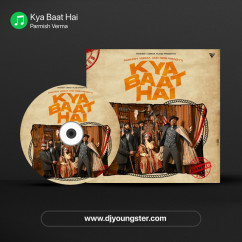 Parmish Verma released his/her new Punjabi song Kya Baat Hai