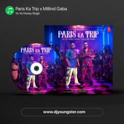 Yo Yo Honey Singh released his/her new Punjabi song Paris Ka Trip x Millind Gaba