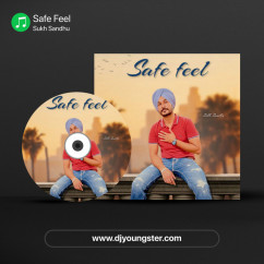 Sukh Sandhu released his/her new Punjabi song Safe Feel