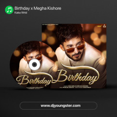 Kaka Wrld released his/her new Punjabi song Birthday x Megha Kishore