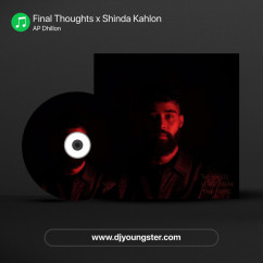 AP Dhillon released his/her new Punjabi song Final Thoughts x Shinda Kahlon