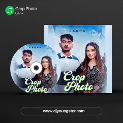 Lakha released his/her new Punjabi song Crop Photo