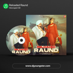 Reloaded Raund song download by Manavgeet Gill