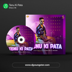Shavy Vik released his/her new Punjabi song Tenu Ki Pata