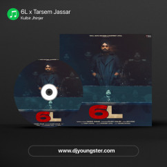 Kulbir Jhinjer released his/her new Punjabi song 6L x Tarsem Jassar
