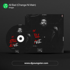 Singga released his/her new Punjabi song All Bad (Changa Ni Main)