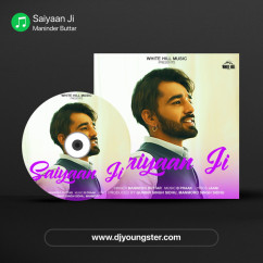 Saiyaan Ji song download by Maninder Buttar