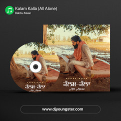Babbu Maan released his/her new Punjabi song Kalam Kalla (All Alone)