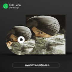 Diljit Dosanjh released his/her new Punjabi song Balle Jatta