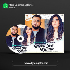 Byg Byrd released his/her new Punjabi song Mera Jee Karda Remix