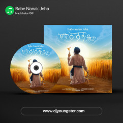 Nachhatar Gill released his/her new Punjabi song Babe Nanak Jeha