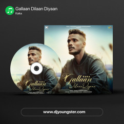 Kaka released his/her new Punjabi song Gallaan Dilaan Diyaan