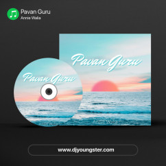 Pavan Guru song download by Annie Walia