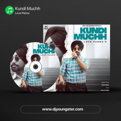 Love Pannu released his/her new Punjabi song Kundi Muchh