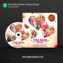 Himmat Sandhu released his/her new Punjabi song Tera Naam Bolda x Shipra Goyal