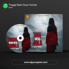 Gurjit released his/her new Punjabi song Thaggi Maar Geya Vichola