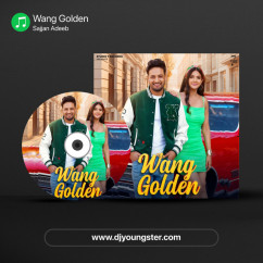 Sajjan Adeeb released his/her new Punjabi song Wang Golden