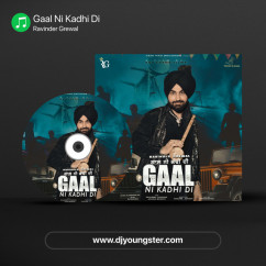 Ravinder Grewal released his/her new Punjabi song Gaal Ni Kadhi Di