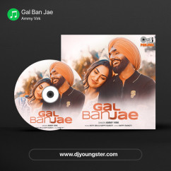 Ammy Virk released his/her new Punjabi song Gal Ban Jae