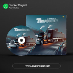 Arjan Dhillon released his/her new Punjabi song Trucker Original