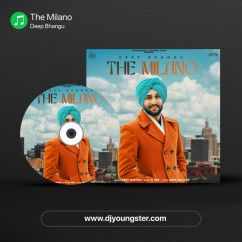 Deep Bhangu released his/her new Punjabi song The Milano
