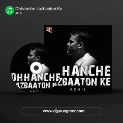 Akhil released his/her new Punjabi song Dhhanche Jazbaaton Ke