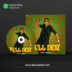 Vadda Grewal released his/her new Punjabi song Nasha Patta