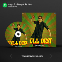 Vadda Grewal released his/her new Punjabi song Nagni 2 x Deepak Dhillon
