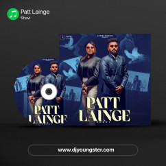 Shavi released his/her new Punjabi song Patt Lainge