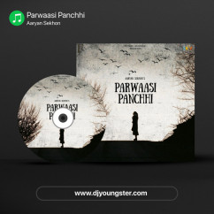 Aaryan Sekhon released his/her new Punjabi song Parwaasi Panchhi