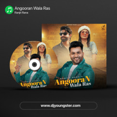 Angooran Wala Ras song Lyrics by Ranjit Rana