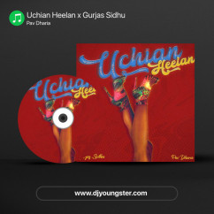 Uchian Heelan x Gurjas Sidhu song download by Pav Dharia