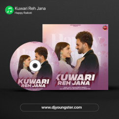 Kuwari Reh Jana song download by Happy Raikoti