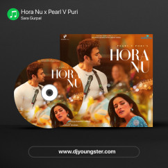 Hora Nu x Pearl V Puri song download by Sara Gurpal