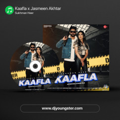 Sukhman Heer released his/her new Punjabi song Kaafla x Jasmeen Akhtar