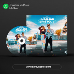 Jhanjhar Vs Pistol song download by Inder Nagra