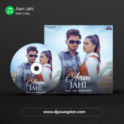 Sukh Lotey released his/her new Punjabi song Aam Jahi